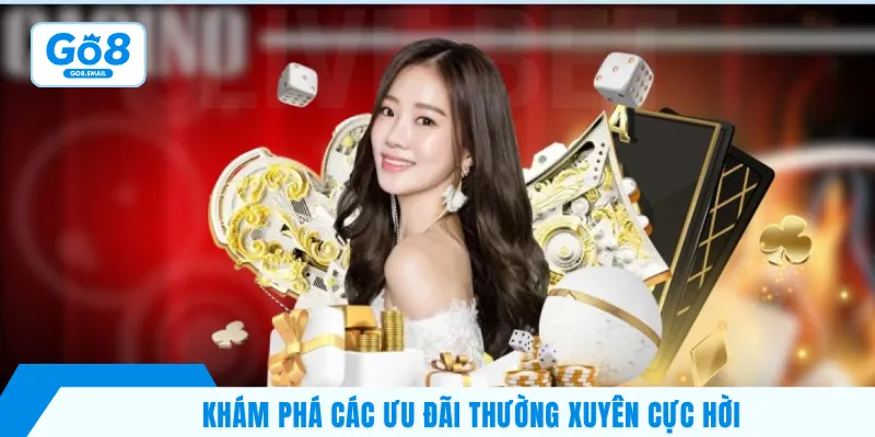 Khám phá các ưu đãi thường xuyên cực hời