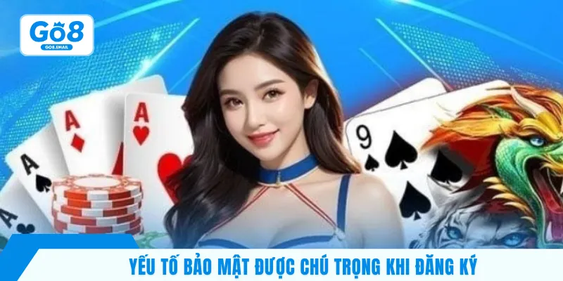 Yếu tố bảo mật được chú trọng khi đăng ký